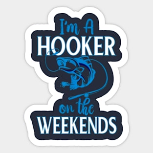 I'm A Hooker On The Weekends Sticker